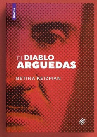 El diablo Arguedas | Betina Keizman