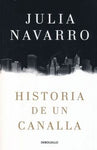 Historia de un canalla | Julia Navarro