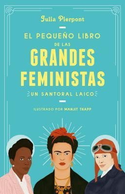 El libro pequeño de las grandes feministas | Julia  Pierpont