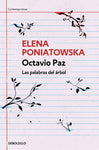 Octavio Paz Las palabras del árbol | Elena Poniatowska