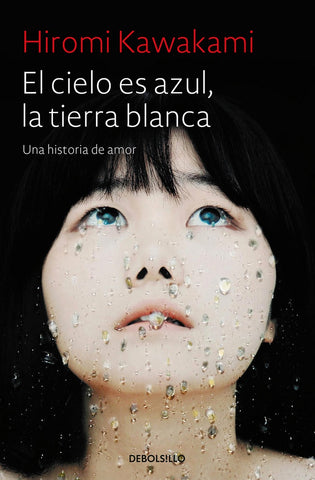 El cielo es azul, la tierra blanca | Hiromi Kawakami