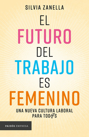 El futuro del trabajo es femenino | Silvia Zanella