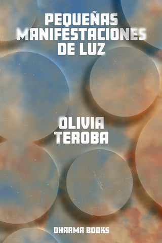 Pequeñas manifestaciones de luz | Olivia Teroba