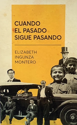Cuando el pasado sigue pasando | Elizabeth Ingunza