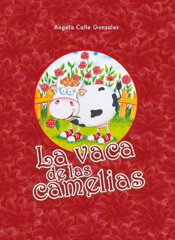 La vaca de las camelias | Angela Calle