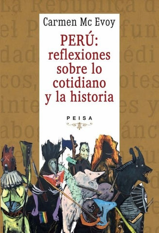 Perú: reflexiones sobre lo cotidiano y la historia | Carmen Mc Evoy