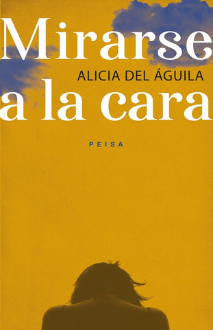 Mirarse a la cara | Alicia Del Águila