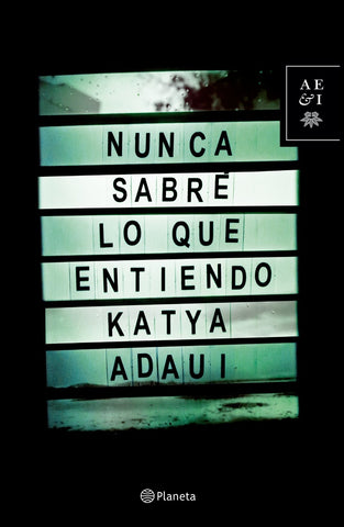 Nunca sabré lo que entiendo | Katya Adaui