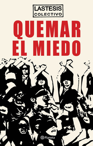 Quemar el miedo | Colectivo Lastesis