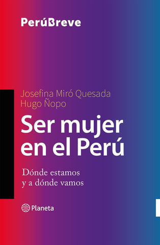 Ser mujer en el Perú | Joséfina  Miró Quesada