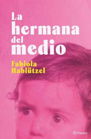 La hermana del medio | Fabiola Hablutzel