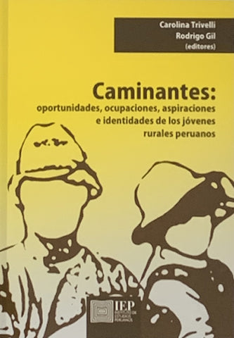 Caminantes: oportunidades. ocupaciones, aspiraciones | Carolina Trivelli