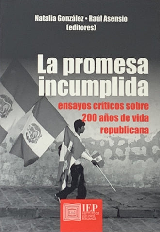 La promesa incumplida: Ensayos críticos sobre 200 años de vida republicana | Natalia González