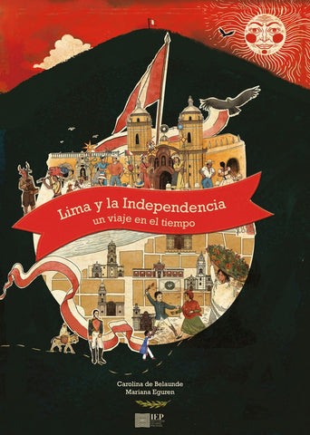 Lima y la Independencia: Un viaje en el tiempo | Carolina de Belaunde