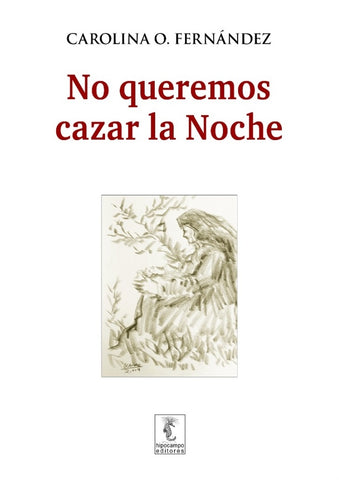 No queremos cazar la noche | Carolina O. Fernández