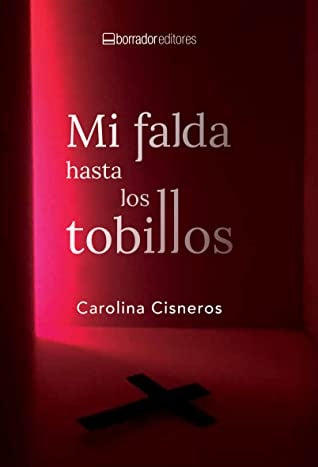 Mi falda hasta los tobillos | Carolina Cisneros