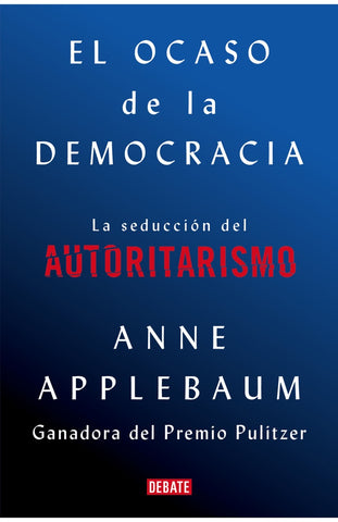 El ocaso de la democracia | Anne Applebaum