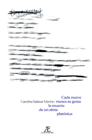 Cada nueve meses se gesta la muerte de un alma platónica | Carolina Salazar Merino