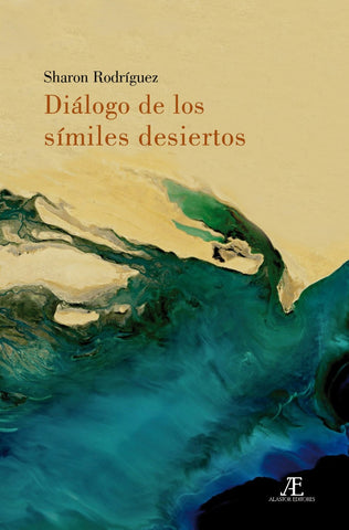 Diálogo de los símiles desiertos | Sharon Rodríguez