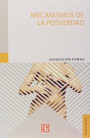 Mecanismos de la posverdad | Jacqueline Fowks