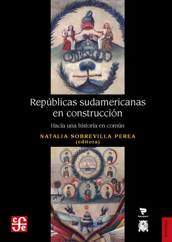 Repúblicas sudamericanas en construcción | Natalia Sobrevilla