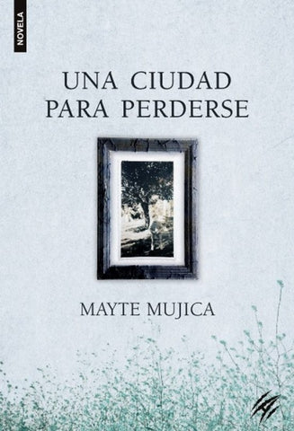 Una ciudad para perderse | Mayte Mujica