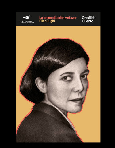 La premeditación y el azar | Pilar Dughi