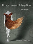 El vuelo nocturno de las gallinas | Leila Guenther