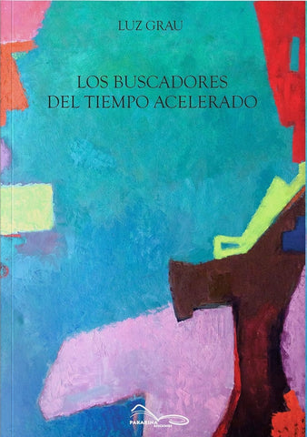 Los buscadores del tiempo acelerado | Luz Grau