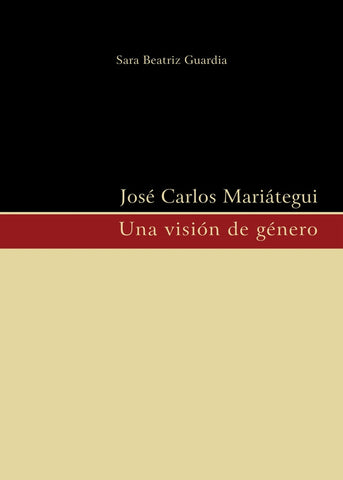 José Carlos Mariátegui. Una visión de género | Sara Beatriz Guardia