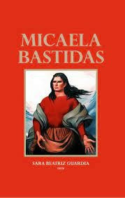 Micaela Bastidas | Sara Beatriz Guardia