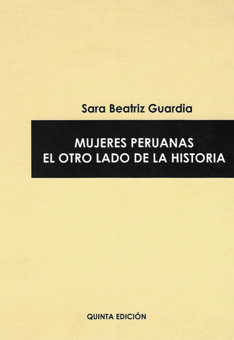 Mujeres peruanas. El otro lado de la historia | Sara Beatriz Guardia