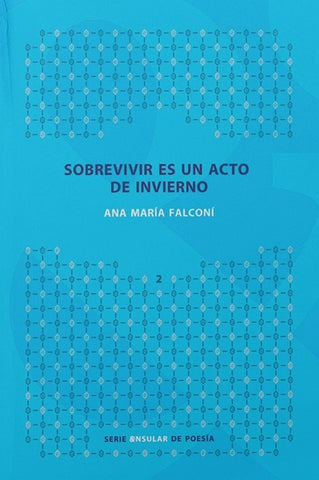 Sobrevivir es un acto de invierno | Ana María Falconí