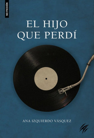 El hijo que perdí | Ana Izquierdo