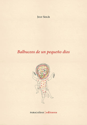 Balbuceos de un pequeño dios | July Solís