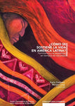 Cómo se sostiene la vida en América latina | Autoras Varias