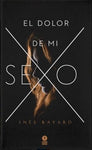 El dolor de mi sexo | Ines Bayard