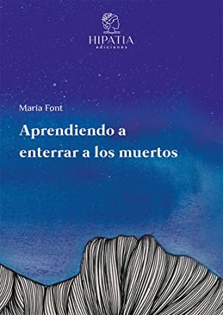 Aprendiendo a enterrar a los muertos | María Font
