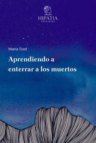 Aprendiendo a enterrar a los muertos | María Font