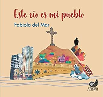 Este río es mi pueblo | Fabiola Del Mar