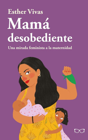 Mamá desobediente | Esther Vivas