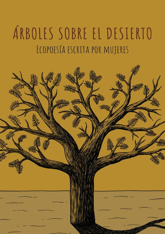 Árboles sobre el desierto: Ecopoesía escrita por mujeres | Autoras Varias