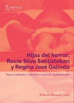 Hijas del horror Rocío Silva Santisteban y Regina José Galindo | Bethsabé Huamán Andía