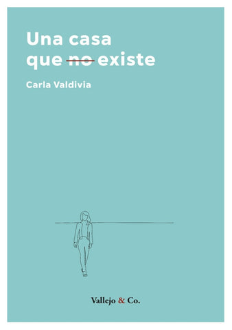 Una casa que no existe | Carla  Valdivia