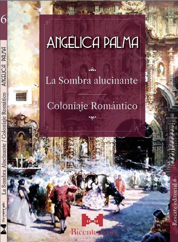 La sombra alucinante y coloniaje romántico | Angélica Palma