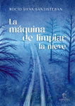 La máquina de limpiar la nieve | Rocío Silva Santisteban