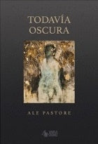 Todavía oscura | Ale Pastore