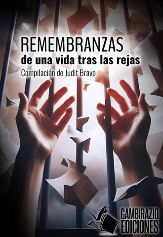 Remembranzas de una vida tras las rejas | Judit Bravo