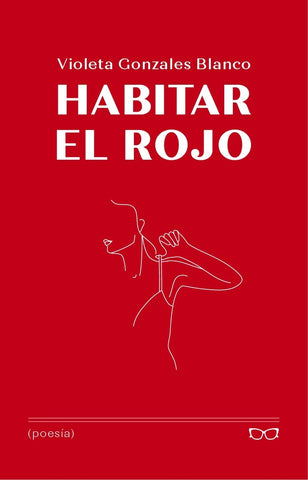 Habitar el rojo | Violeta Gonzales Blanco