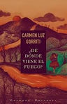 De dónde viene el fuego | Carmen Luz Gorriti